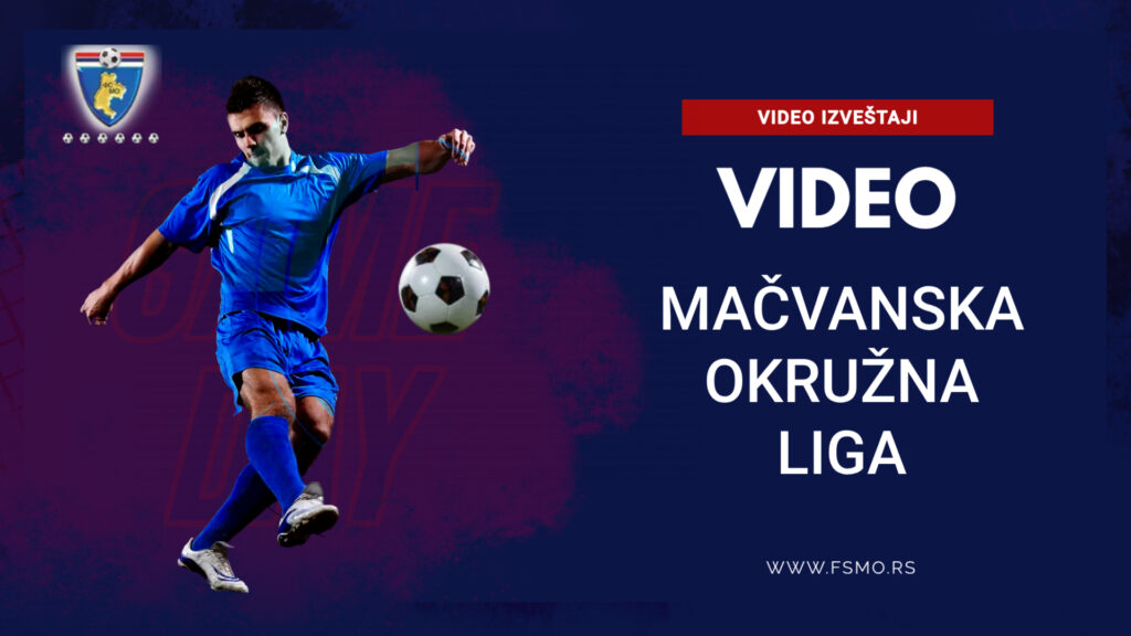video izvestaji macvanska okruzna liga