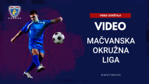 video izvestaji macvanska okruzna liga